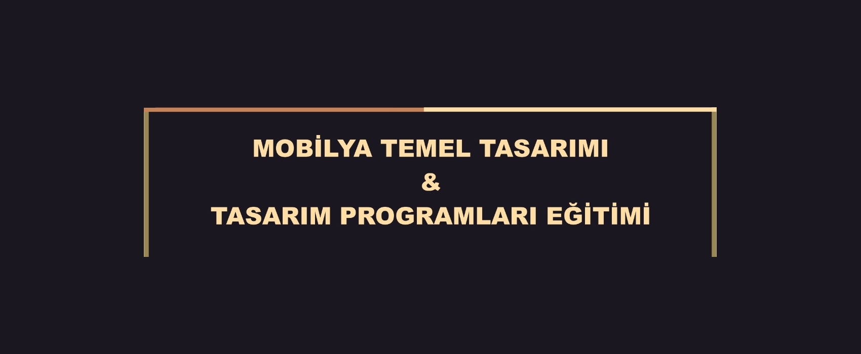 Mobilya Temel Tasarımı & Tasarım Programları Eğitimi